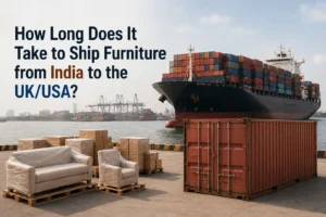 How Long Does It Take to Ship Furniture from India to the UKUSA
